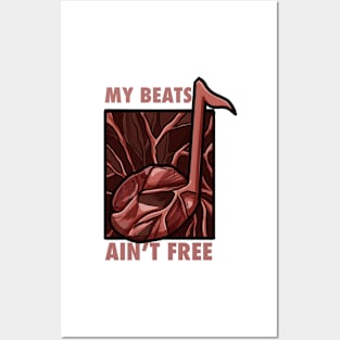 My Beats Ain’t Free Posters and Art